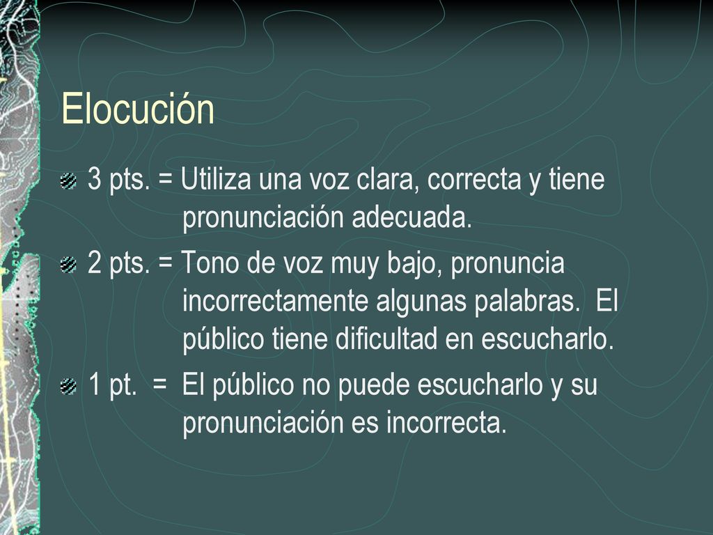 Elocución 3 pts. = Utiliza una voz clara, correcta y tiene pronunciación adecuada.
