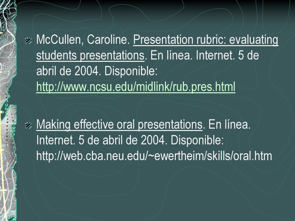 McCullen, Caroline. Presentation rubric: evaluating students presentations. En línea. Internet. 5 de abril de Disponible: