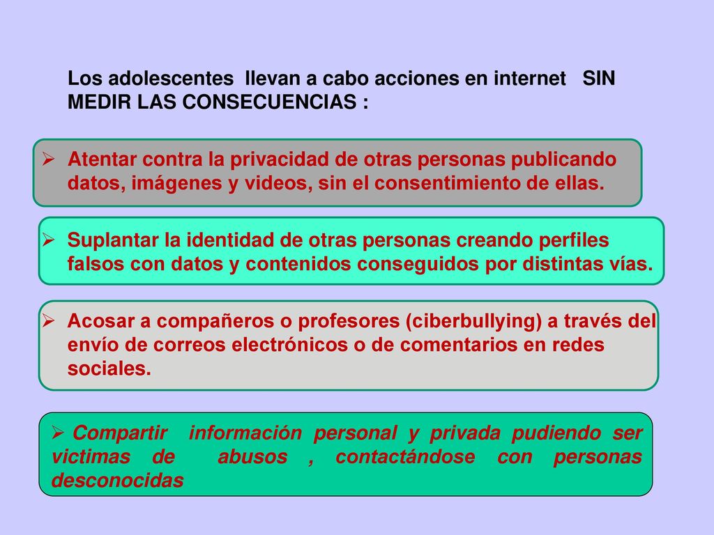 Los adolescentes llevan a cabo acciones en internet SIN MEDIR LAS CONSECUENCIAS :