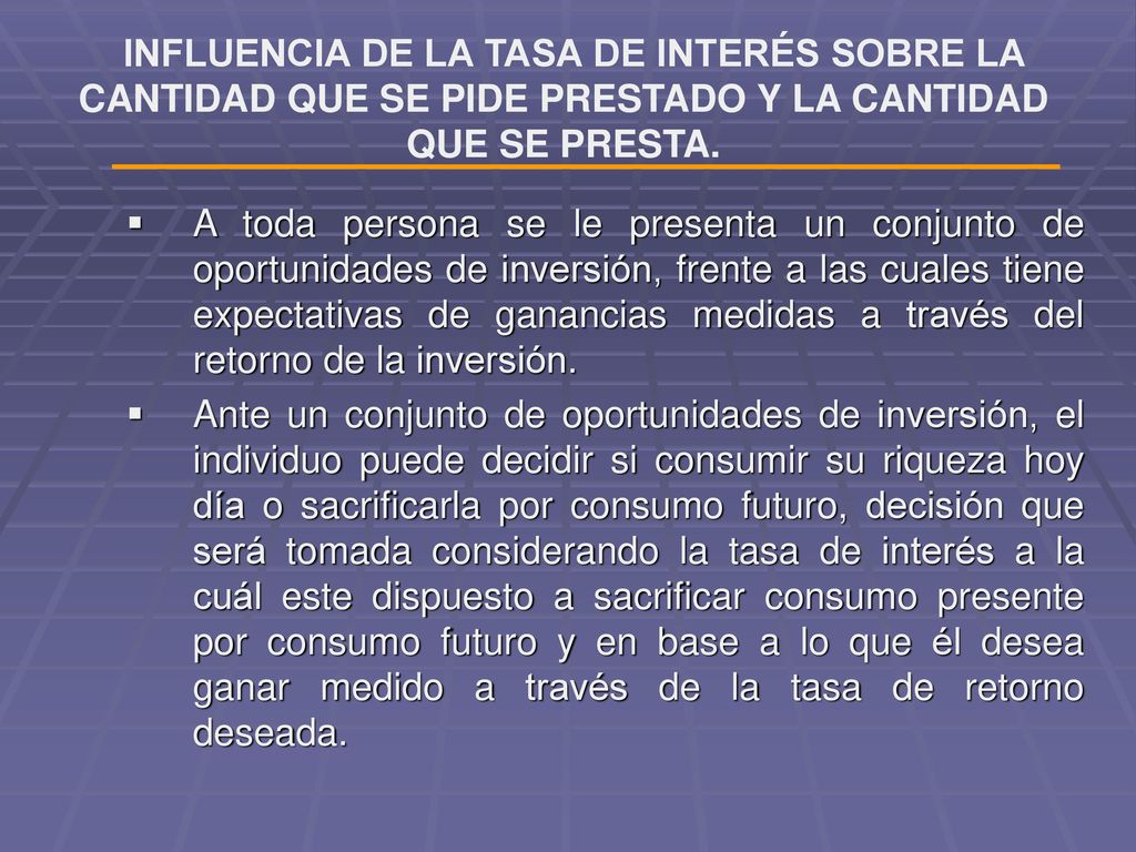 INFLUENCIA DE LA TASA DE INTERÉS SOBRE LA CANTIDAD QUE SE PIDE PRESTADO Y LA CANTIDAD QUE SE PRESTA.