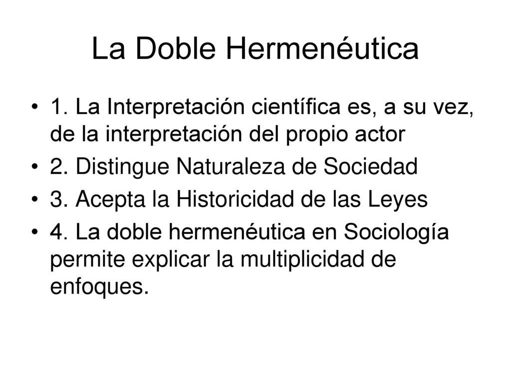 La Doble Hermenéutica 1. La Interpretación científica es, a su vez, de la interpretación del propio actor.