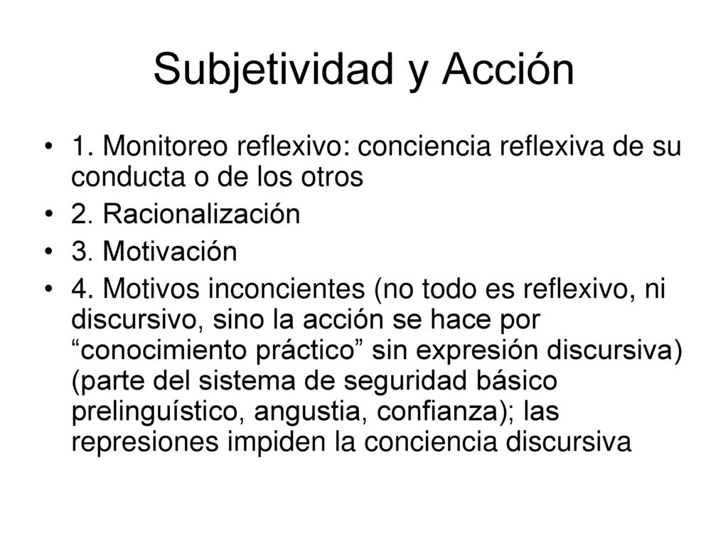 Subjetividad y Acción 1. Monitoreo reflexivo: conciencia reflexiva de su conducta o de los otros. 2. Racionalización.