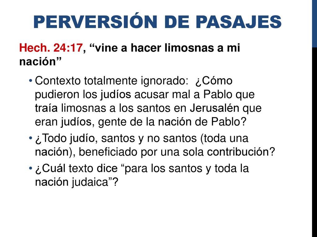 Perversión de Pasajes Hech. 24:17, vine a hacer limosnas a mi nación