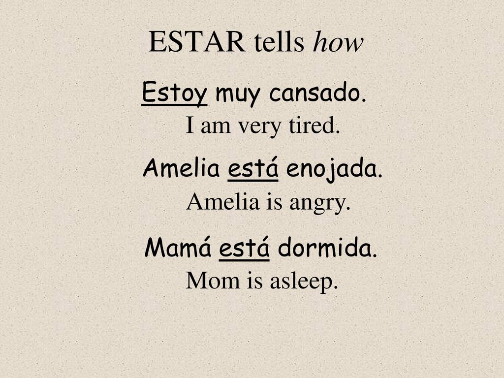 ESTAR tells how Estoy muy cansado. I am very tired.
