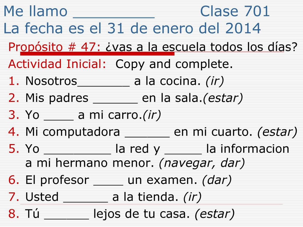 Me llamo _________ Clase 701 La fecha es el 31 de enero del 2014
