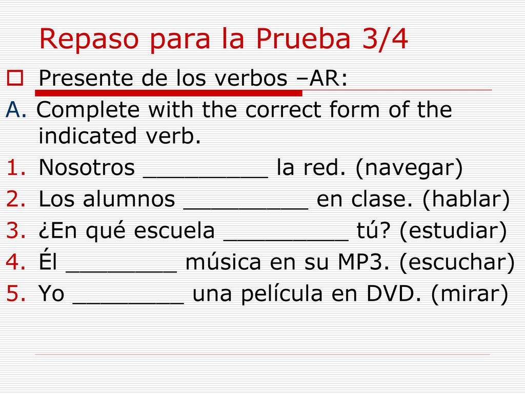 Repaso para la Prueba 3/4 Presente de los verbos –AR: