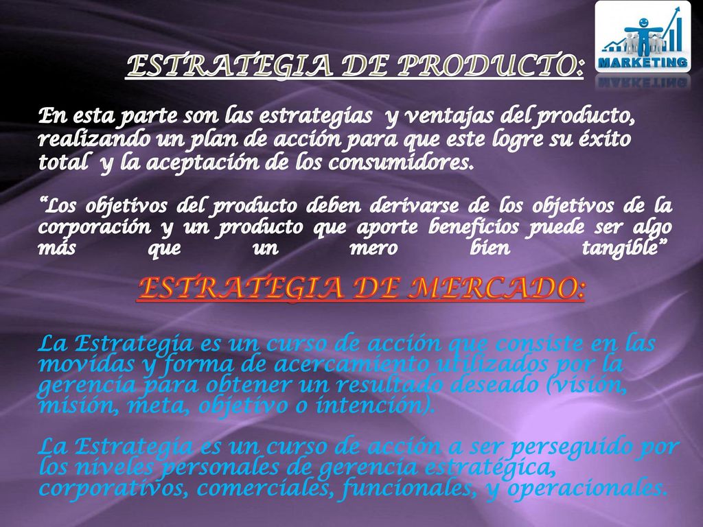 ESTRATEGIA DE PRODUCTO: ESTRATEGIA DE MERCADO: