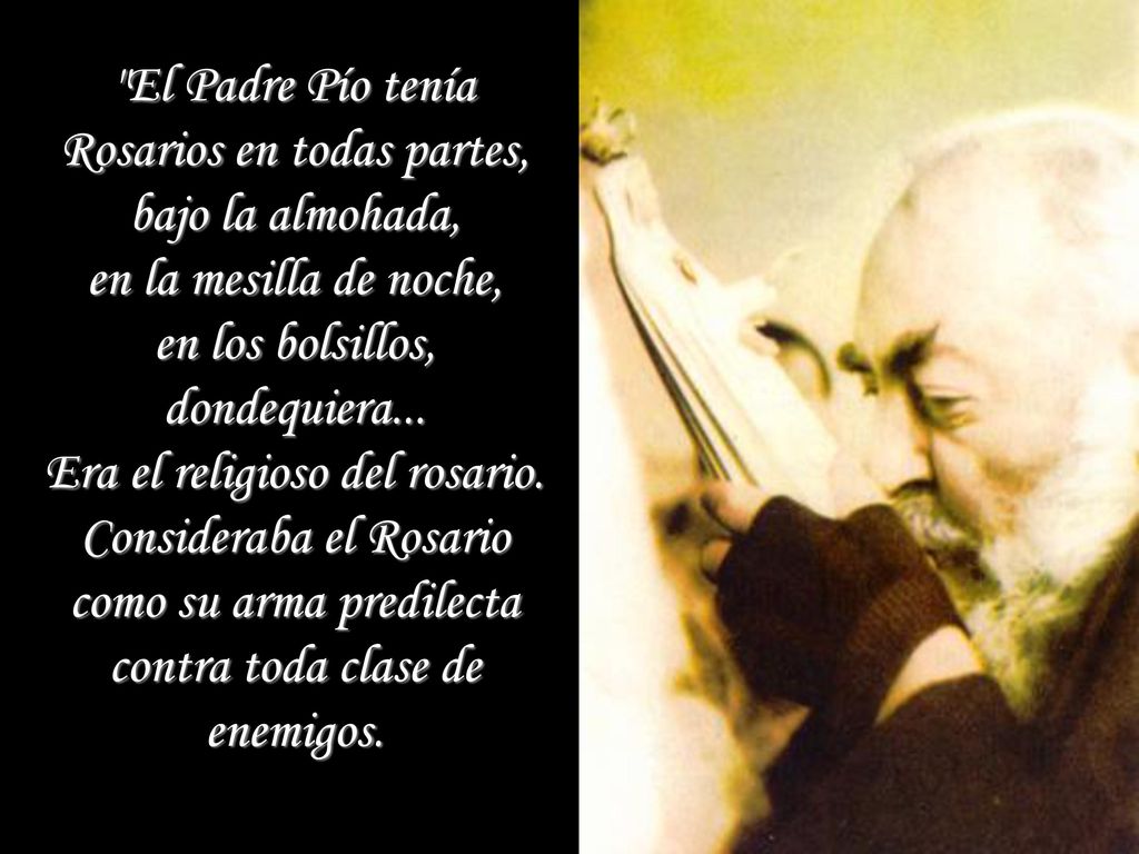 El Padre Pío tenía Rosarios en todas partes, bajo la almohada,