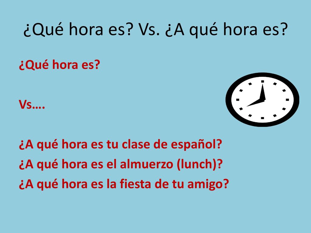 ¿Qué hora es Vs. ¿A qué hora es