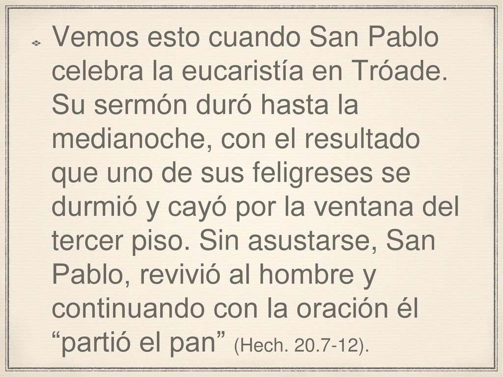 Vemos esto cuando San Pablo celebra la eucaristía en Tróade