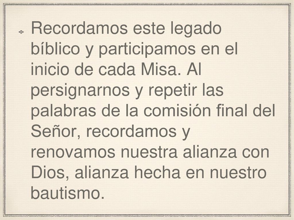 Recordamos este legado bíblico y participamos en el inicio de cada Misa.