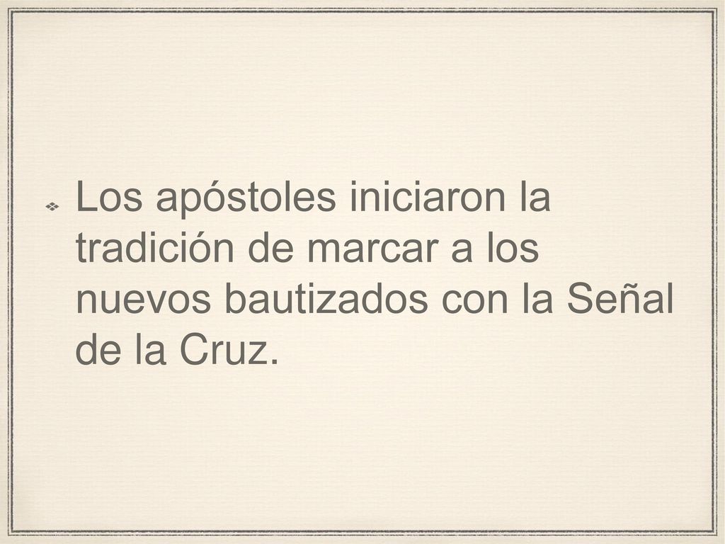 Los apóstoles iniciaron la tradición de marcar a los nuevos bautizados con la Señal de la Cruz.