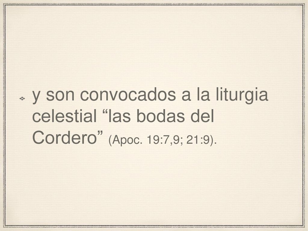 y son convocados a la liturgia celestial las bodas del Cordero (Apoc