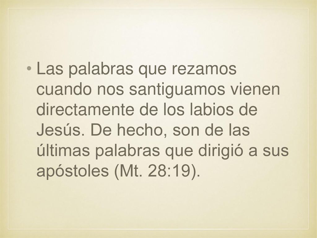 Las palabras que rezamos cuando nos santiguamos vienen directamente de los labios de Jesús.