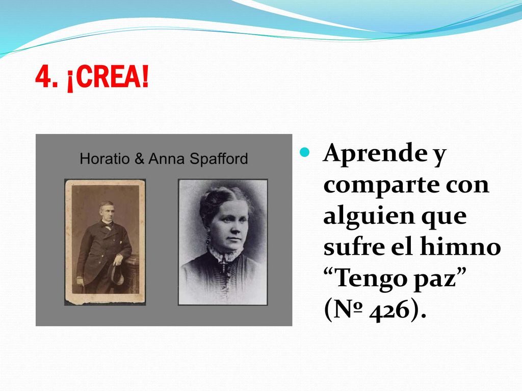 4. ¡CREA! Aprende y comparte con alguien que sufre el himno Tengo paz (Nº 426).