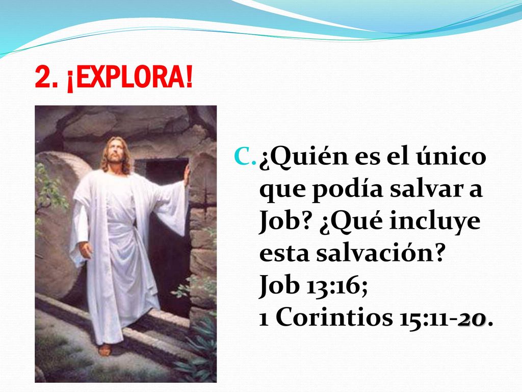 2. ¡EXPLORA. ¿Quién es el único que podía salvar a Job.