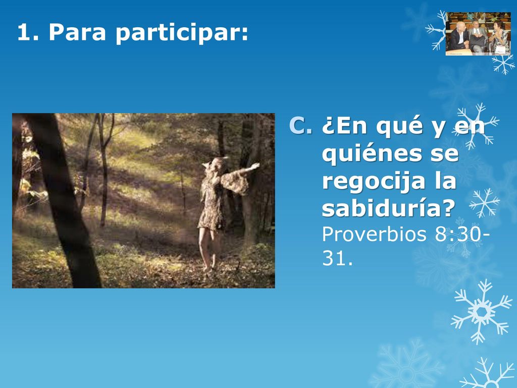 1. Para participar: ¿En qué y en quiénes se regocija la sabiduría Proverbios 8: