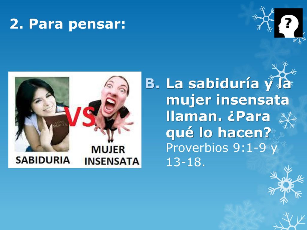2. Para pensar: La sabiduría y la mujer insensata llaman.
