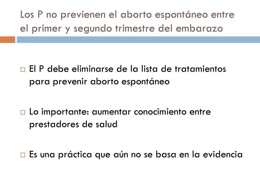 Los P no previenen el aborto espontáneo entre el primer y segundo trimestre del embarazo