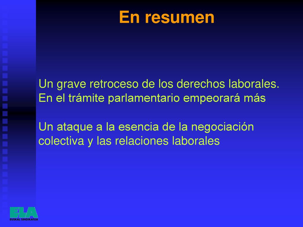 En resumen Un grave retroceso de los derechos laborales. En el trámite parlamentario empeorará más.