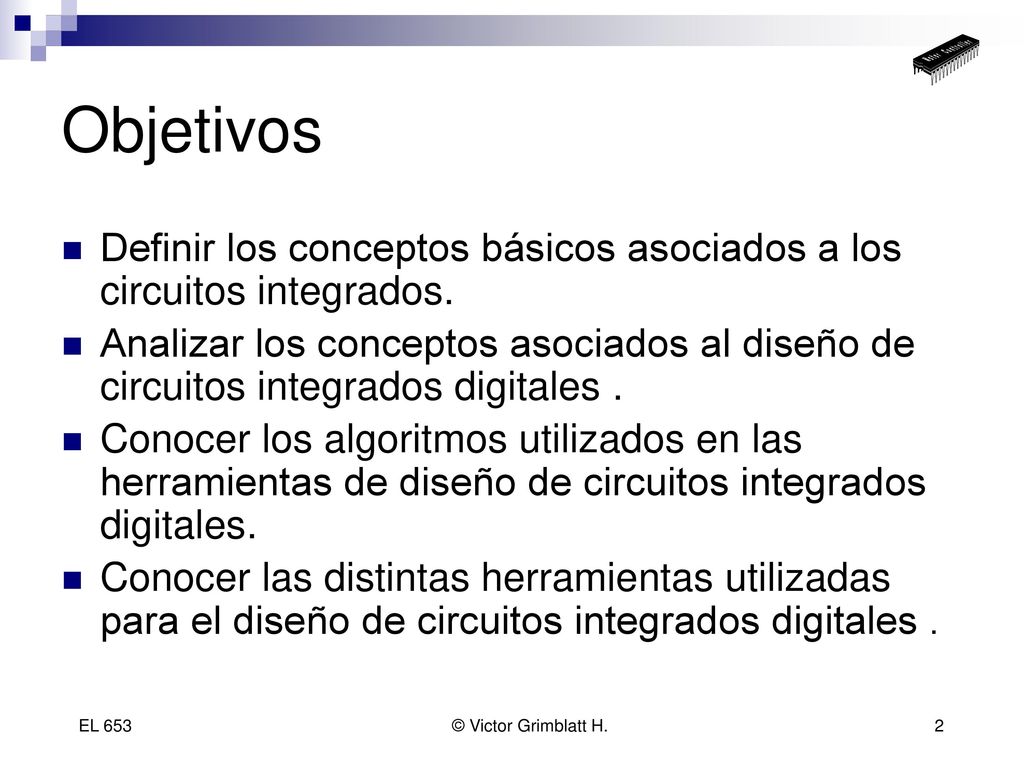 Objetivos Definir los conceptos básicos asociados a los circuitos integrados.