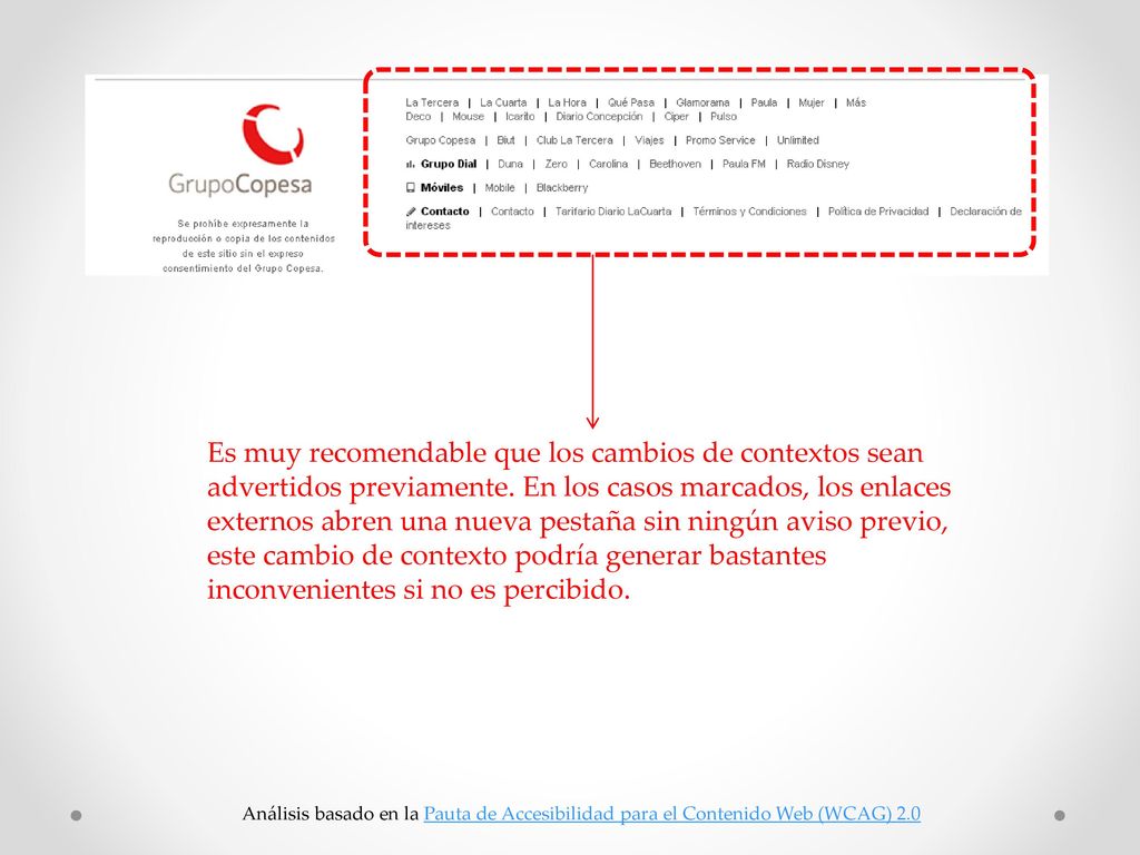 Es muy recomendable que los cambios de contextos sean advertidos previamente. En los casos marcados, los enlaces externos abren una nueva pestaña sin ningún aviso previo, este cambio de contexto podría generar bastantes inconvenientes si no es percibido.