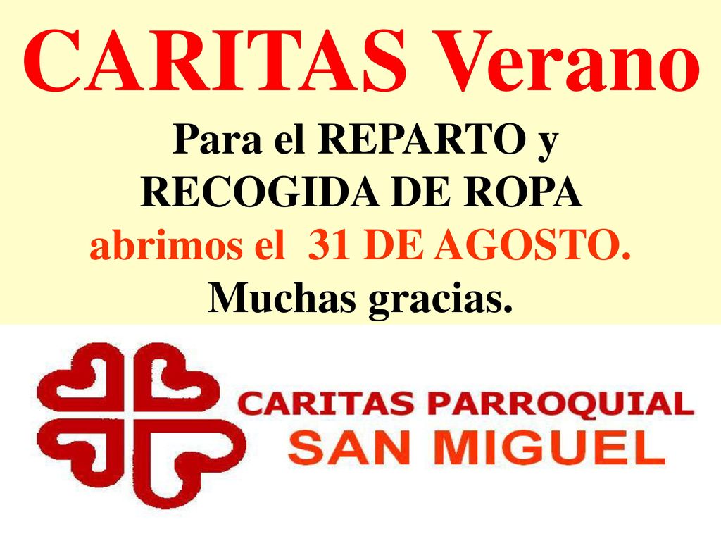 CARITAS Verano Para el REPARTO y RECOGIDA DE ROPA abrimos el 31 DE AGOSTO. Muchas gracias.