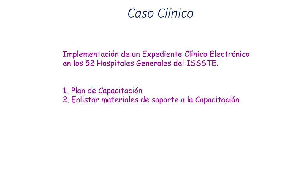 Caso Clínico Implementación de un Expediente Clínico Electrónico en los 52 Hospitales Generales del ISSSTE.