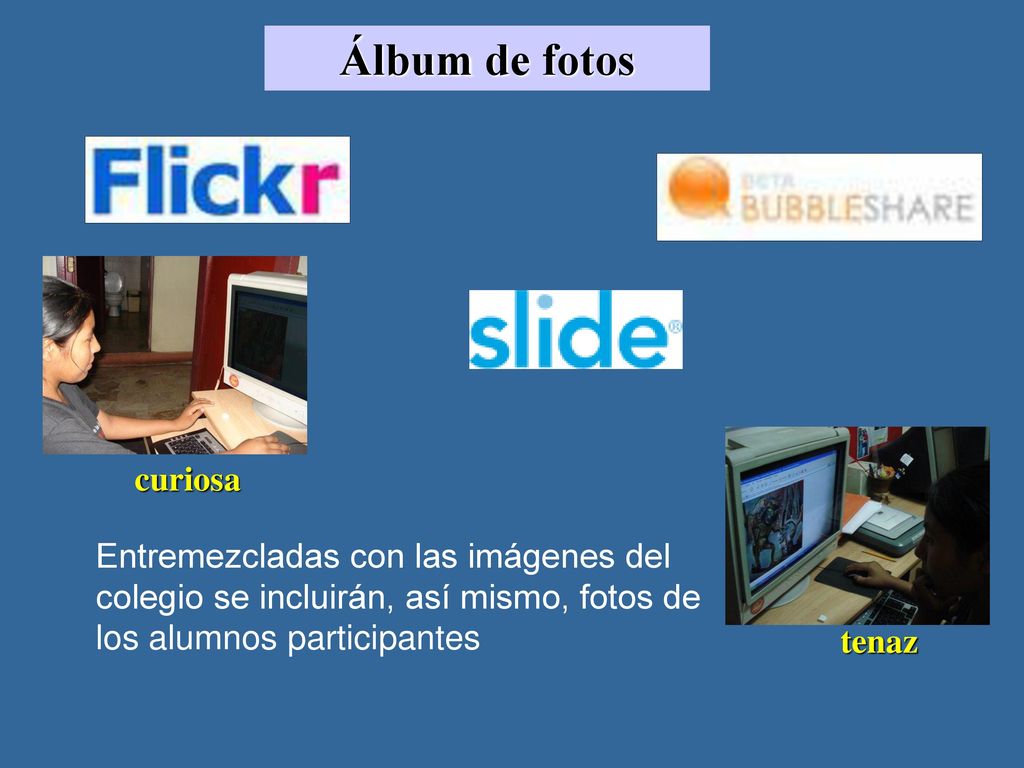 Álbum de fotos curiosa. Entremezcladas con las imágenes del colegio se incluirán, así mismo, fotos de los alumnos participantes.