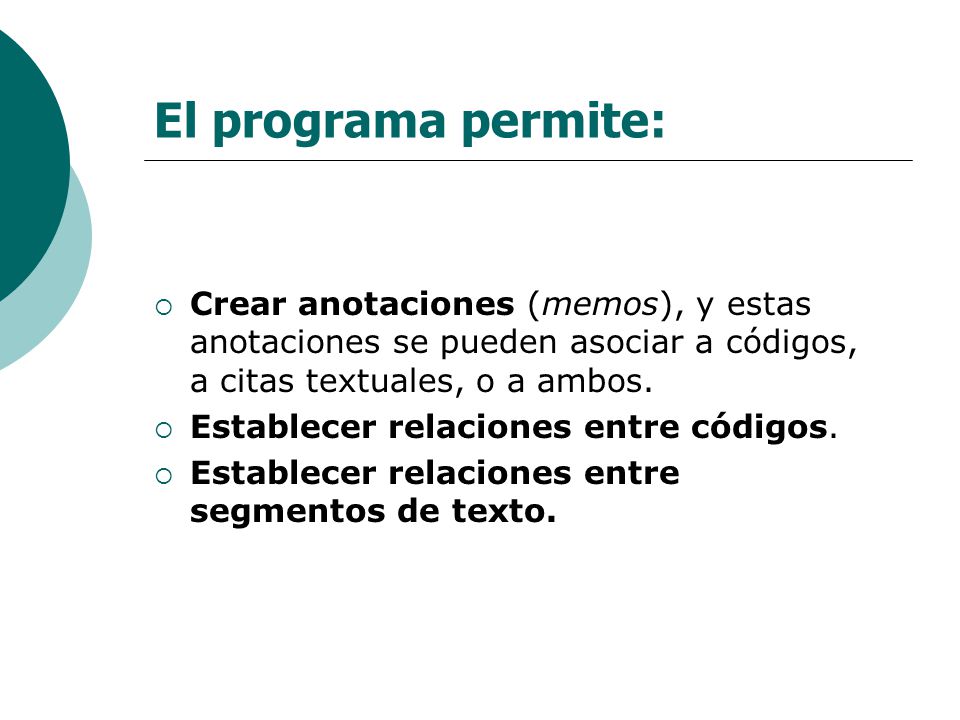 El programa permite: Crear anotaciones (memos), y estas anotaciones se pueden asociar a códigos, a citas textuales, o a ambos.