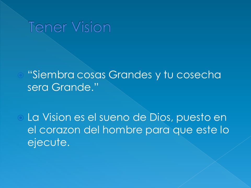 Tener Vision Siembra cosas Grandes y tu cosecha sera Grande.