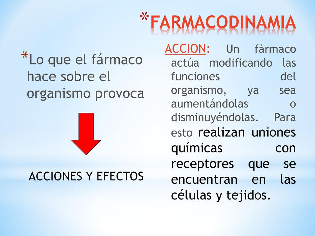 FARMACODINAMIA Lo que el fármaco hace sobre el organismo provoca