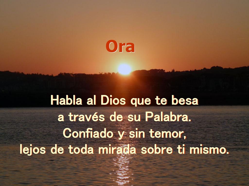 Habla al Dios que te besa lejos de toda mirada sobre ti mismo.