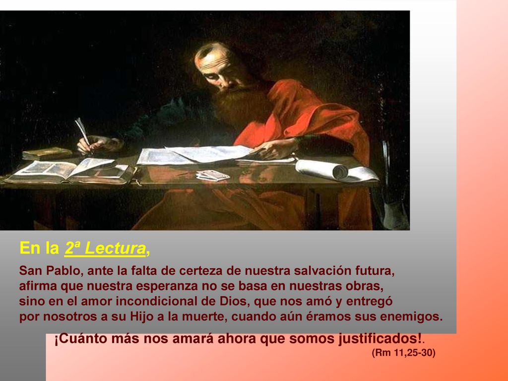 En la 2ª Lectura, ¡Cuánto más nos amará ahora que somos justificados!.