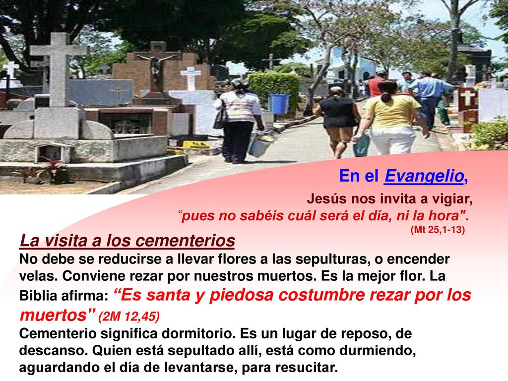 En el Evangelio, Jesús nos invita a vigiar, pues no sabéis cuál será el día, ni la hora . (Mt 25,1-13)
