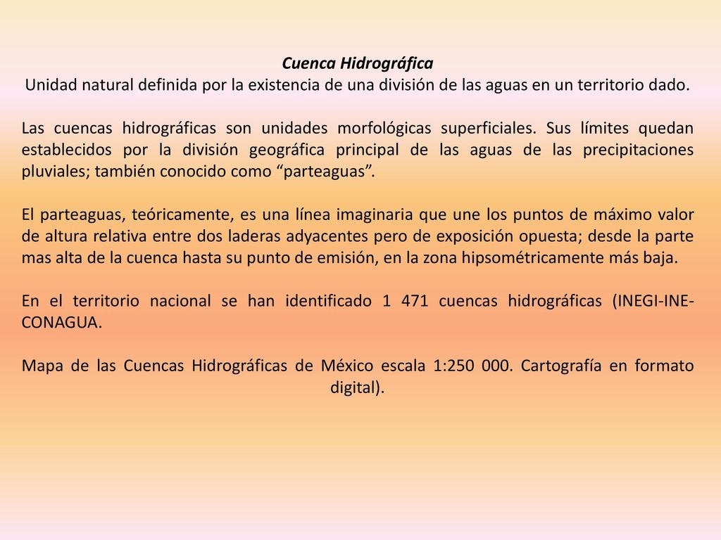 Cuenca Hidrográfica Unidad natural definida por la existencia de una división de las aguas en un territorio dado.