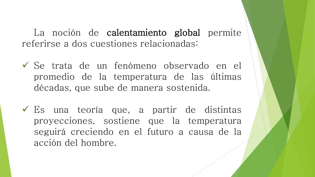 La noción de calentamiento global permite referirse a dos cuestiones relacionadas: