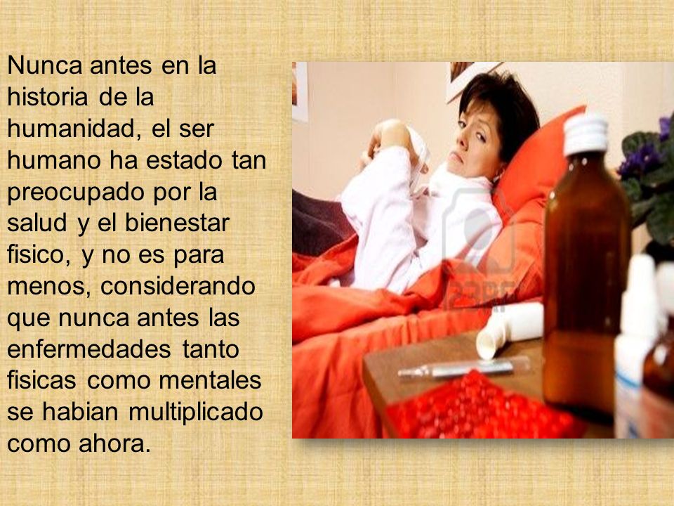 Nunca antes en la historia de la humanidad, el ser humano ha estado tan preocupado por la salud y el bienestar fisico, y no es para menos, considerando que nunca antes las enfermedades tanto fisicas como mentales se habian multiplicado como ahora.