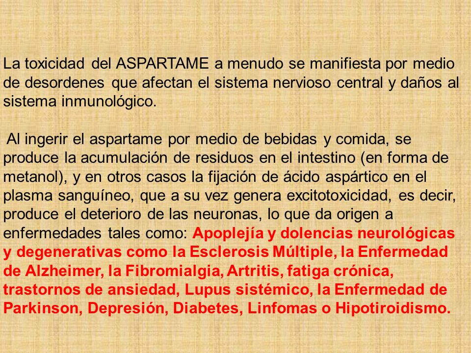 La toxicidad del ASPARTAME a menudo se manifiesta por medio de desordenes que afectan el sistema nervioso central y daños al sistema inmunológico.