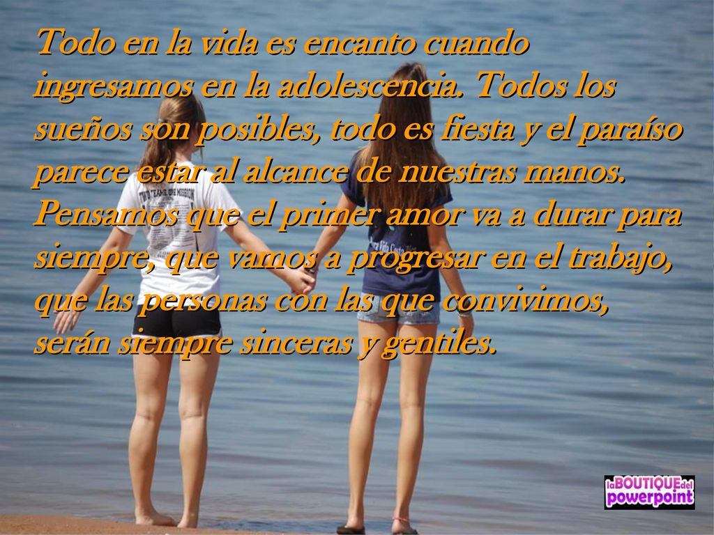 Todo en la vida es encanto cuando ingresamos en la adolescencia