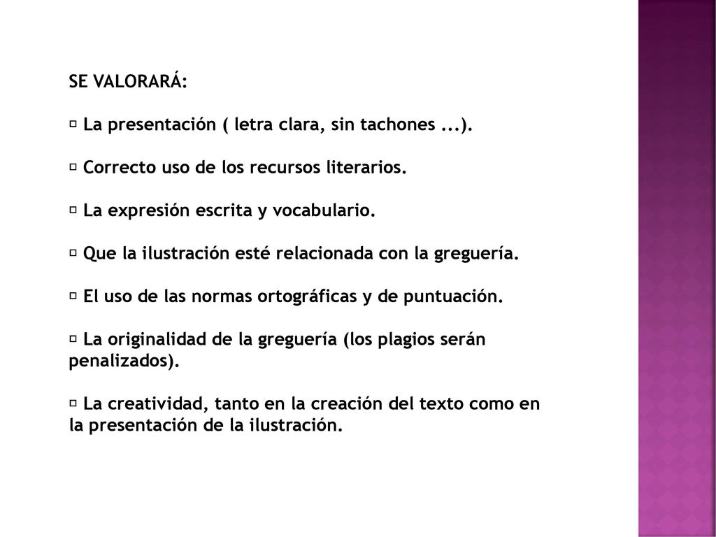 SE VALORARÁ:  La presentación ( letra clara, sin tachones ...).  Correcto uso de los recursos literarios.