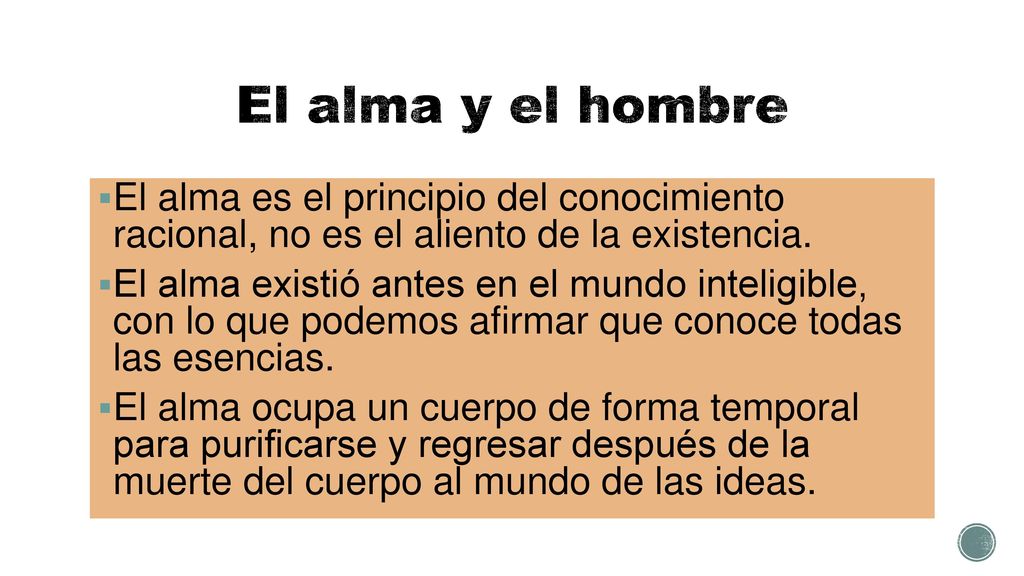 El alma y el hombre El alma es el principio del conocimiento racional, no es el aliento de la existencia.