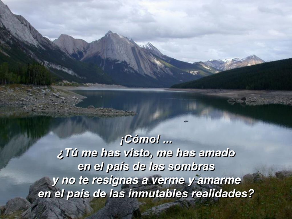 ¿Tú me has visto, me has amado en el país de las sombras