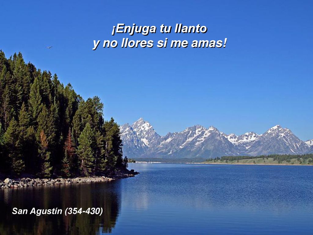 ¡Enjuga tu llanto y no llores si me amas!