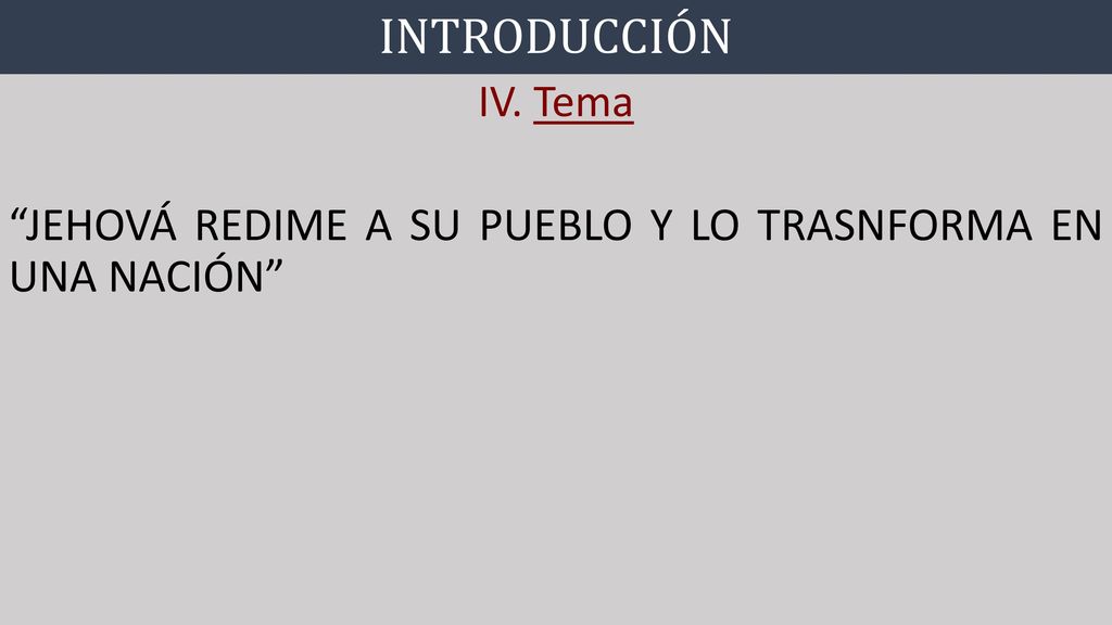 INTRODUCCIÓN JEHOVÁ REDIME A SU PUEBLO Y LO TRASNFORMA EN UNA NACIÓN