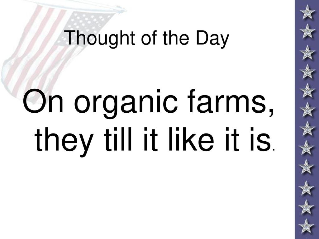 On organic farms, they till it like it is.
