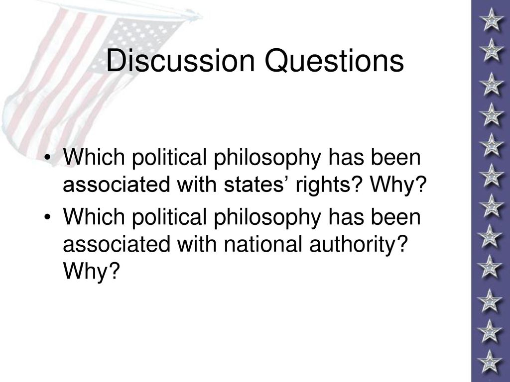 Discussion Questions Which political philosophy has been associated with states’ rights Why