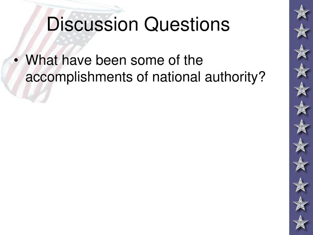 Discussion Questions What have been some of the accomplishments of national authority