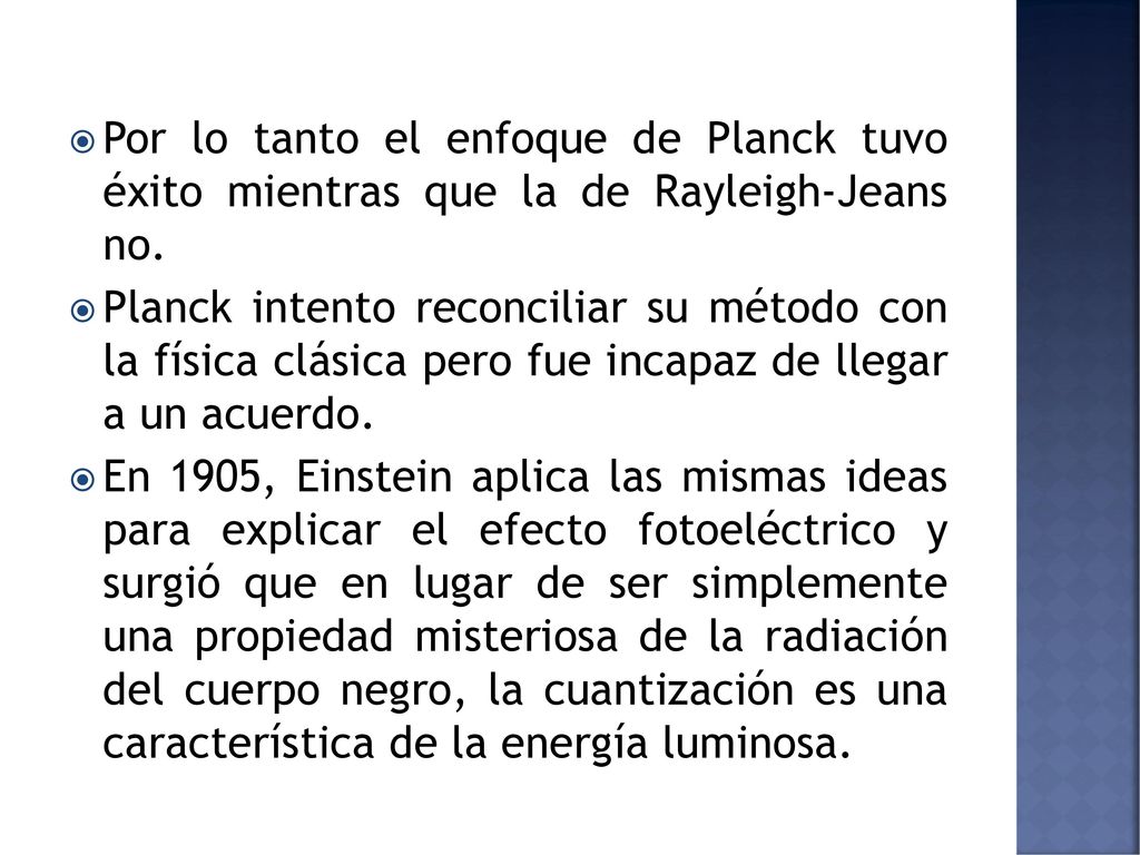 Por lo tanto el enfoque de Planck tuvo éxito mientras que la de Rayleigh-Jeans no.