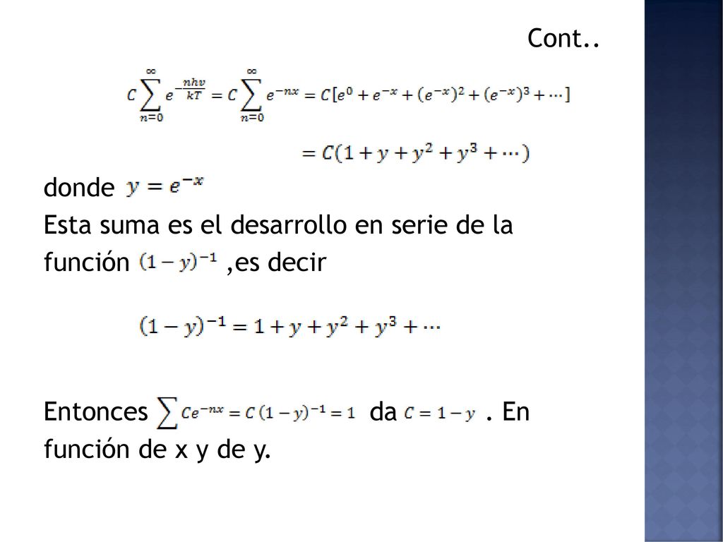 Cont.. donde. Esta suma es el desarrollo en serie de la. función ,es decir. Entonces da . En.